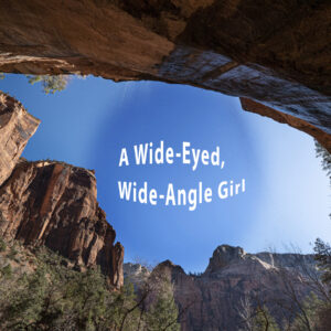 A Wide-eyed, Wide Angle Girl!